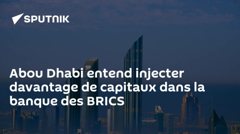 Abu Dhabi planeja injetar mais capital no Banco BRICS