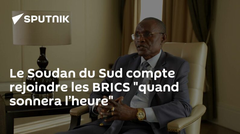 Sudão do Sul pretende aderir ao BRICS “quando o relógio bater”